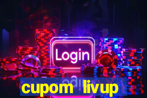 cupom livup primeira compra